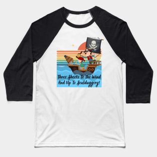 Sailing - Three Sheets to the Wind & Up to Sculduggery Baseball T-Shirt